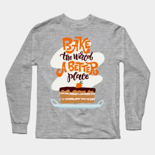 Bake The World A Better Place Long Sleeve T-Shirt